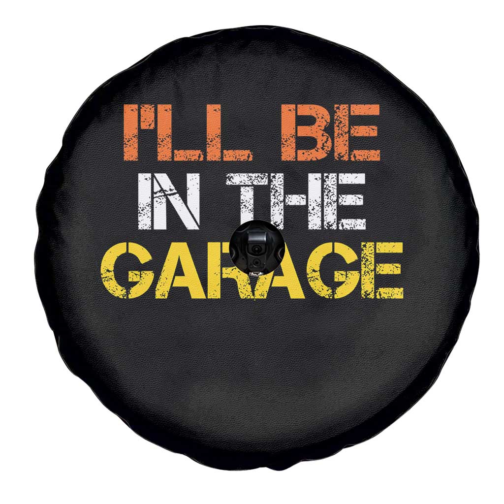 I Will Be In The Garage Funny Car Mechanic Handyman Spare Tire Cover