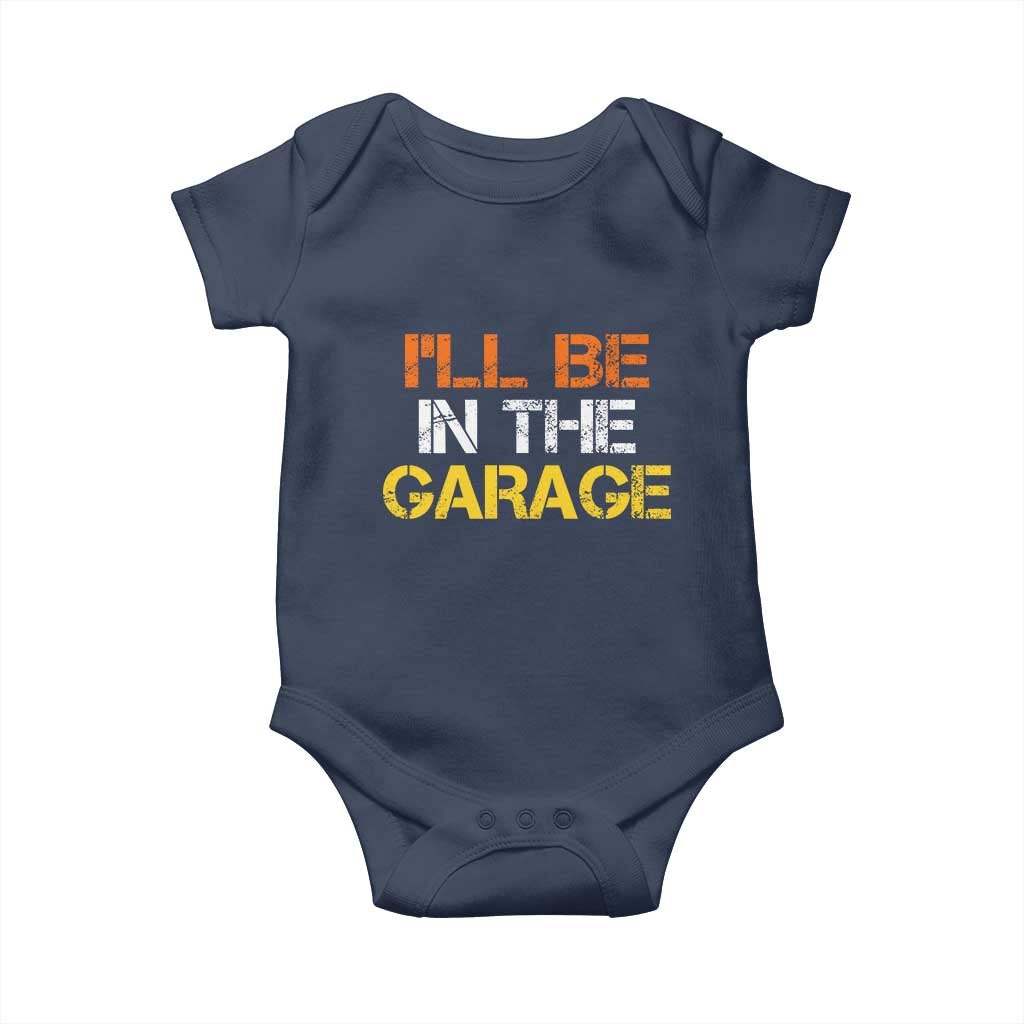 I Will Be In The Garage Funny Car Mechanic Handyman Baby Onesie