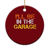 I Will Be In The Garage Funny Car Mechanic Handyman Ceramic Ornament