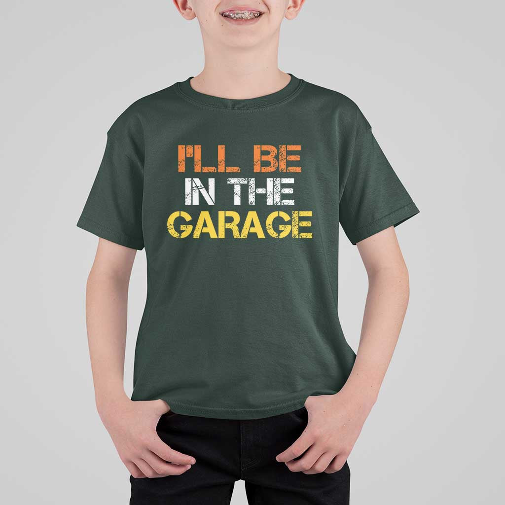 I Will Be In The Garage Funny Car Mechanic Handyman T Shirt For Kid