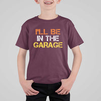 I Will Be In The Garage Funny Car Mechanic Handyman T Shirt For Kid