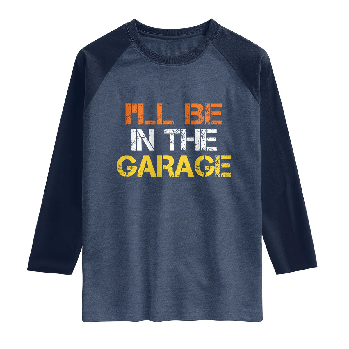 I Will Be In The Garage Funny Car Mechanic Handyman Raglan Shirt