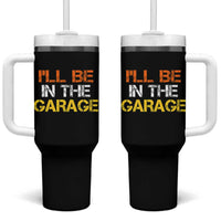 I Will Be In The Garage Funny Car Mechanic Handyman Tumbler With Handle