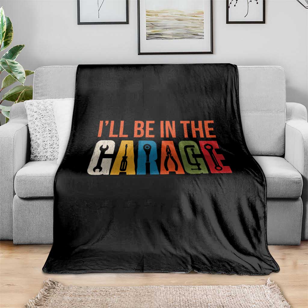 I Will Be In The Garage Funny Car Mechanic Throw Blanket Dad Joke Handyman Mechanics Tool