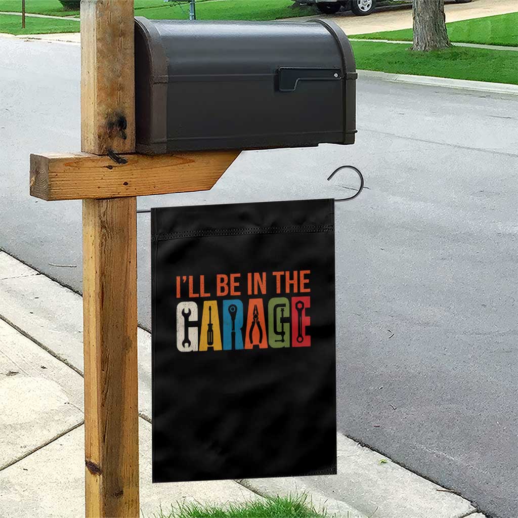 I Will Be In The Garage Funny Car Mechanic Garden Flag Dad Joke Handyman Mechanics Tool