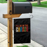 I Will Be In The Garage Funny Car Mechanic Garden Flag Dad Joke Handyman Mechanics Tool