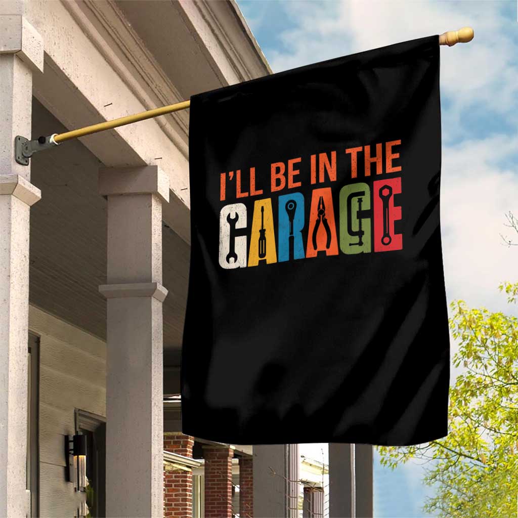 I Will Be In The Garage Funny Car Mechanic Garden Flag Dad Joke Handyman Mechanics Tool