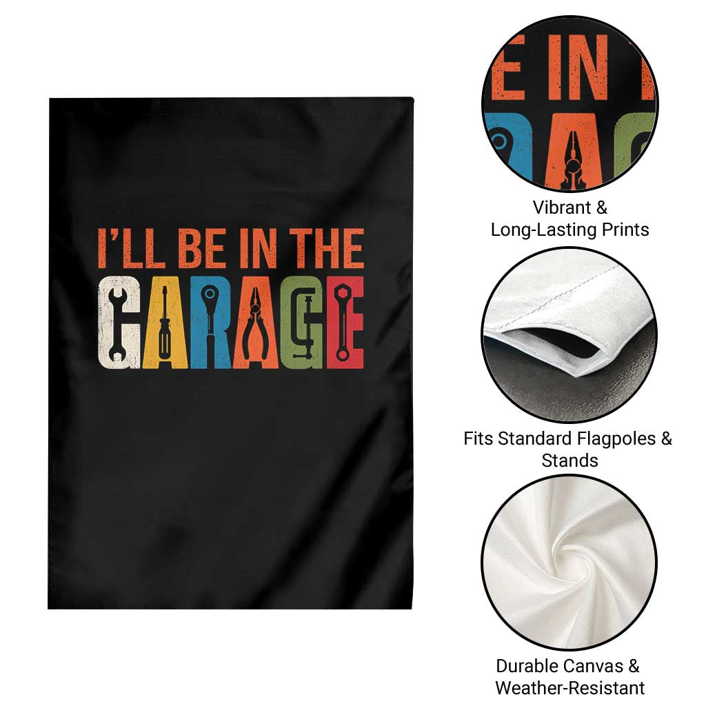 I Will Be In The Garage Funny Car Mechanic Garden Flag Dad Joke Handyman Mechanics Tool