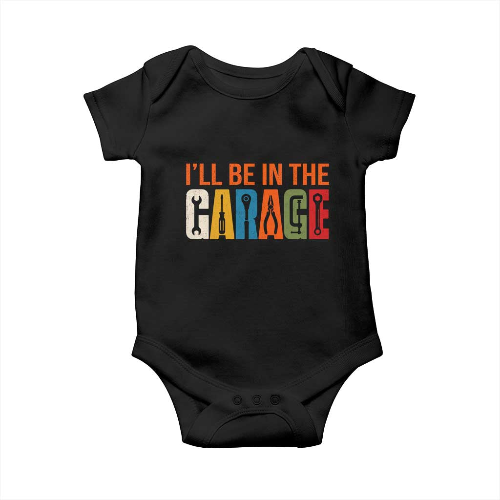 I Will Be In The Garage Funny Car Mechanic Baby Onesie Dad Joke Handyman Mechanics Tool