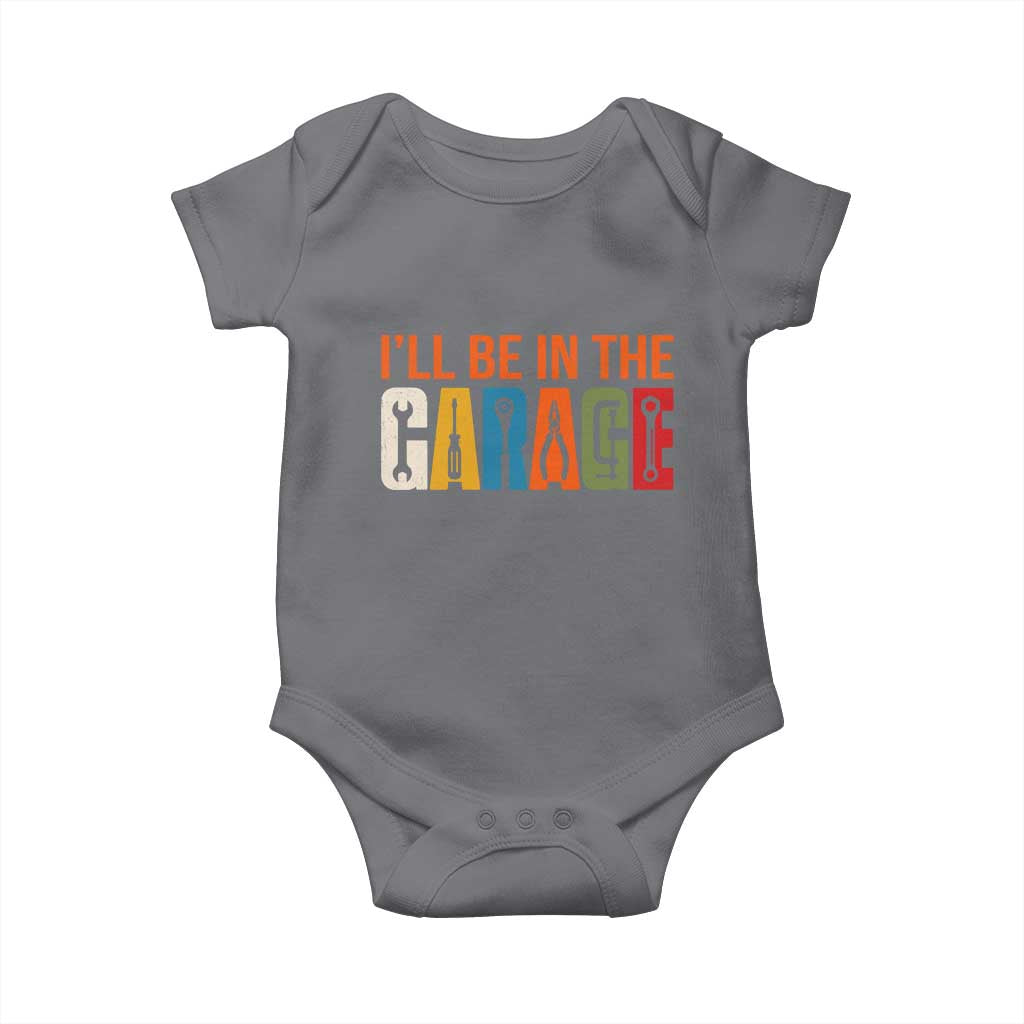 I Will Be In The Garage Funny Car Mechanic Baby Onesie Dad Joke Handyman Mechanics Tool