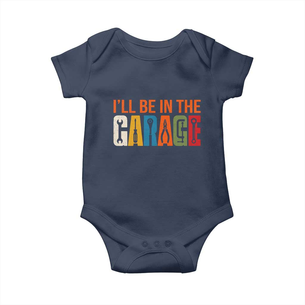 I Will Be In The Garage Funny Car Mechanic Baby Onesie Dad Joke Handyman Mechanics Tool