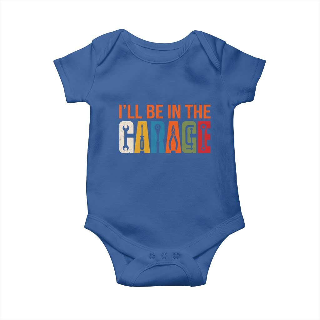 I Will Be In The Garage Funny Car Mechanic Baby Onesie Dad Joke Handyman Mechanics Tool