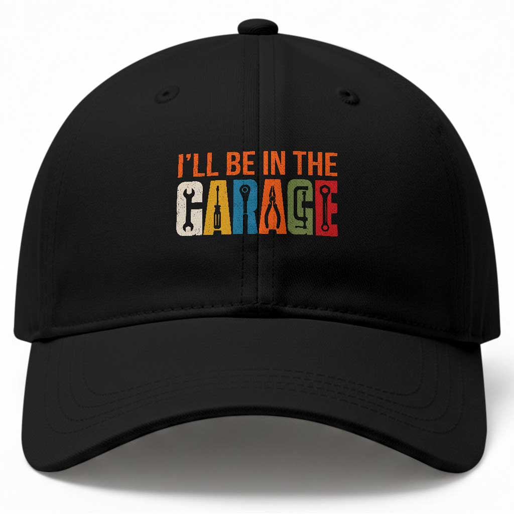 I Will Be In The Garage Funny Car Mechanic Baseball Cap Dad Joke Handyman Mechanics Tool