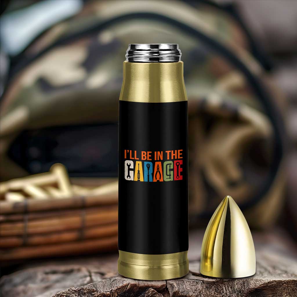 I Will Be In The Garage Funny Car Mechanic Bullet Tumbler Dad Joke Handyman Mechanics Tool