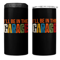 I Will Be In The Garage Funny Car Mechanic 4 in 1 Can Cooler Tumbler Dad Joke Handyman Mechanics Tool