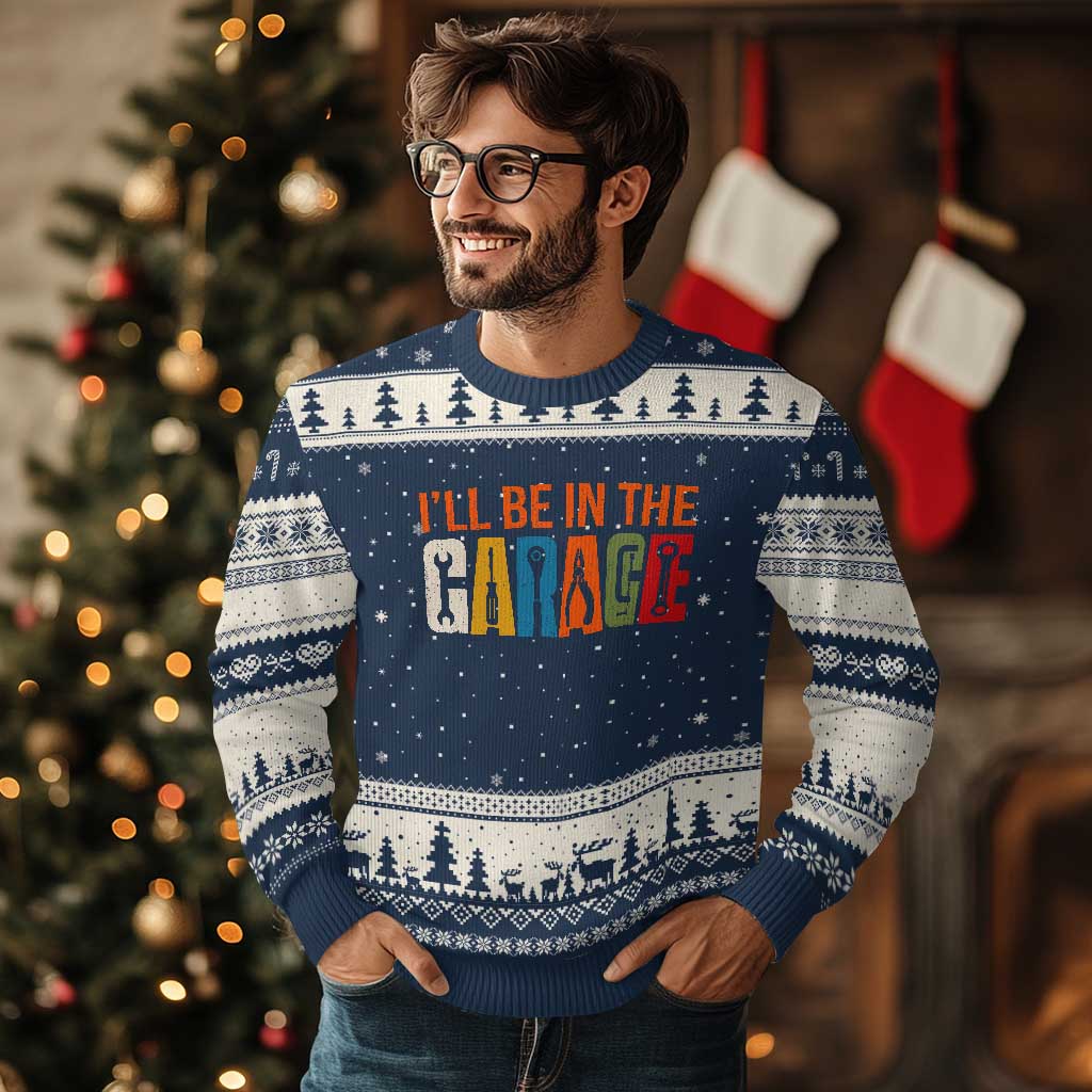 I Will Be In The Garage Funny Car Mechanic Ugly Christmas Sweater Dad Joke Handyman Mechanics Tool
