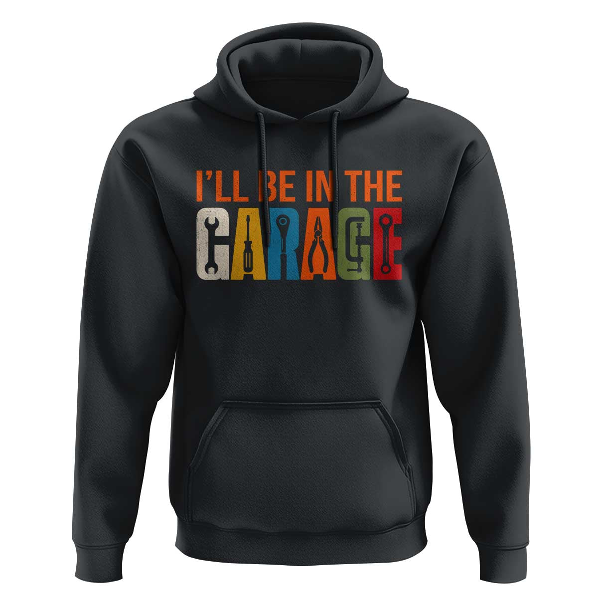 I Will Be In The Garage Funny Car Mechanic Hoodie Dad Joke Handyman Mechanics Tool