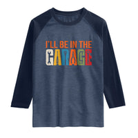 I Will Be In The Garage Funny Car Mechanic Raglan Shirt Dad Joke Handyman Mechanics Tool