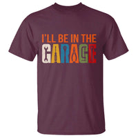 I Will Be In The Garage Funny Car Mechanic T Shirt Dad Joke Handyman Mechanics Tool