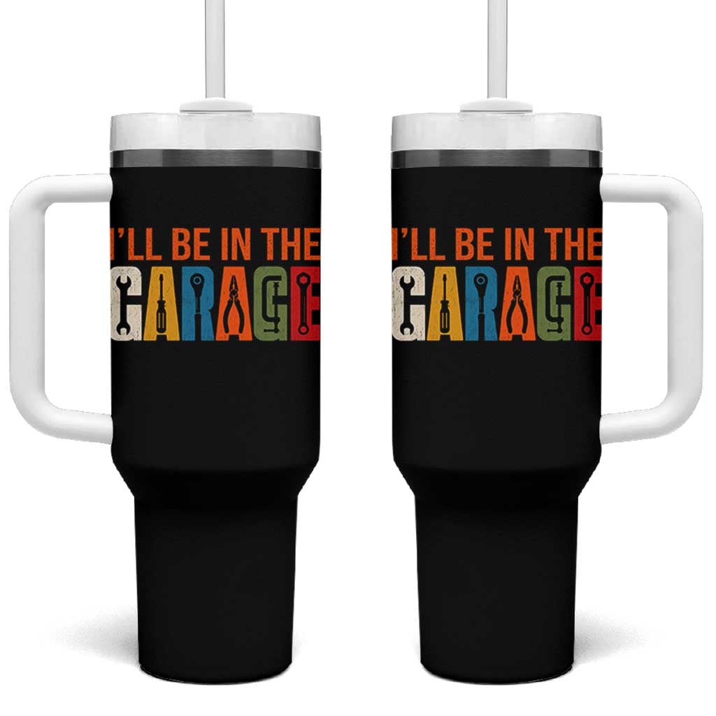 I Will Be In The Garage Funny Car Mechanic Tumbler With Handle Dad Joke Handyman Mechanics Tool