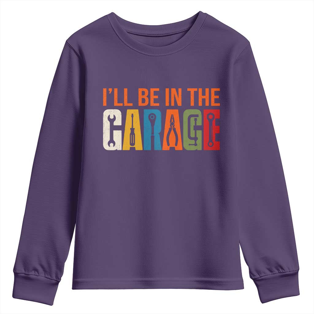 I Will Be In The Garage Funny Car Mechanic Youth Sweatshirt Dad Joke Handyman Mechanics Tool