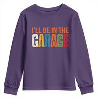 I Will Be In The Garage Funny Car Mechanic Youth Sweatshirt Dad Joke Handyman Mechanics Tool