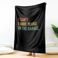 I Cant I Have Plans In The Garage Throw Blanket Funny Car Mechanics Father's Day