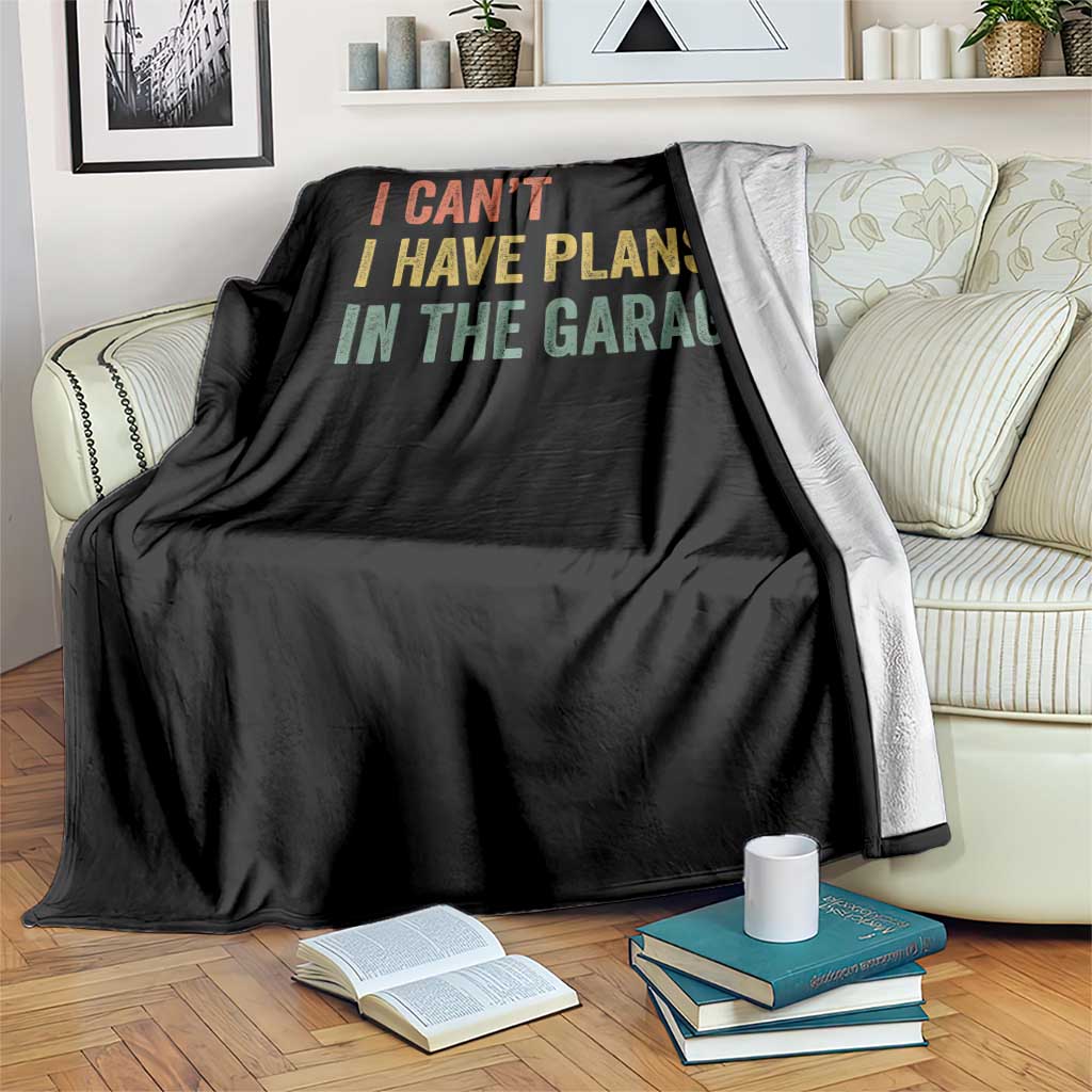 I Cant I Have Plans In The Garage Throw Blanket Funny Car Mechanics Father's Day