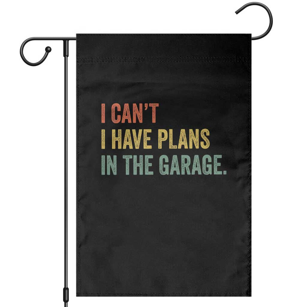 I Cant I Have Plans In The Garage Garden Flag Funny Car Mechanics Father's Day