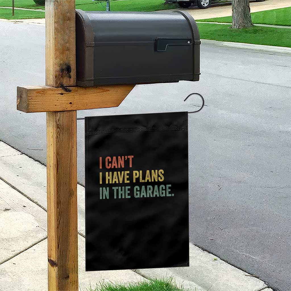 I Cant I Have Plans In The Garage Garden Flag Funny Car Mechanics Father's Day