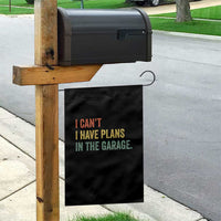 I Cant I Have Plans In The Garage Garden Flag Funny Car Mechanics Father's Day