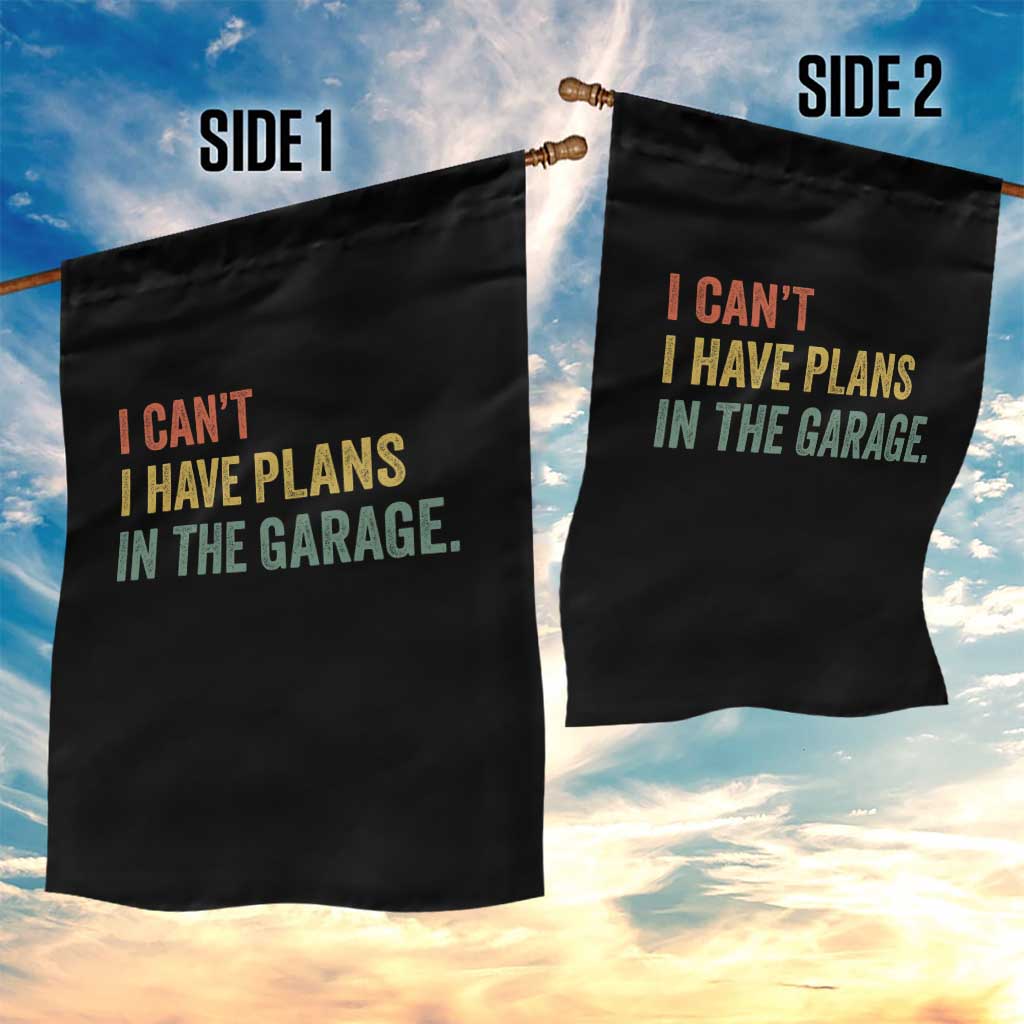 I Cant I Have Plans In The Garage Garden Flag Funny Car Mechanics Father's Day