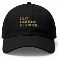 I Cant I Have Plans In The Garage Baseball Cap Funny Car Mechanics Father's Day