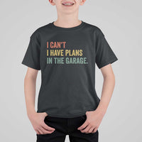 I Cant I Have Plans In The Garage T Shirt For Kid Funny Car Mechanics Father's Day