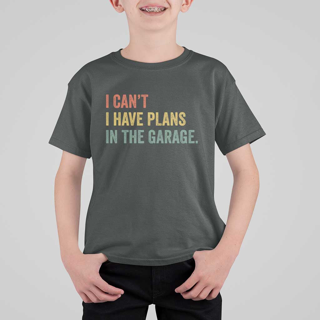 I Cant I Have Plans In The Garage T Shirt For Kid Funny Car Mechanics Father's Day