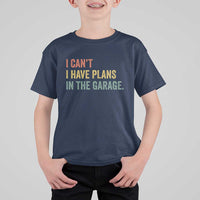 I Cant I Have Plans In The Garage T Shirt For Kid Funny Car Mechanics Father's Day