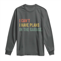 I Cant I Have Plans In The Garage Long Sleeve Shirt Funny Car Mechanics Father's Day