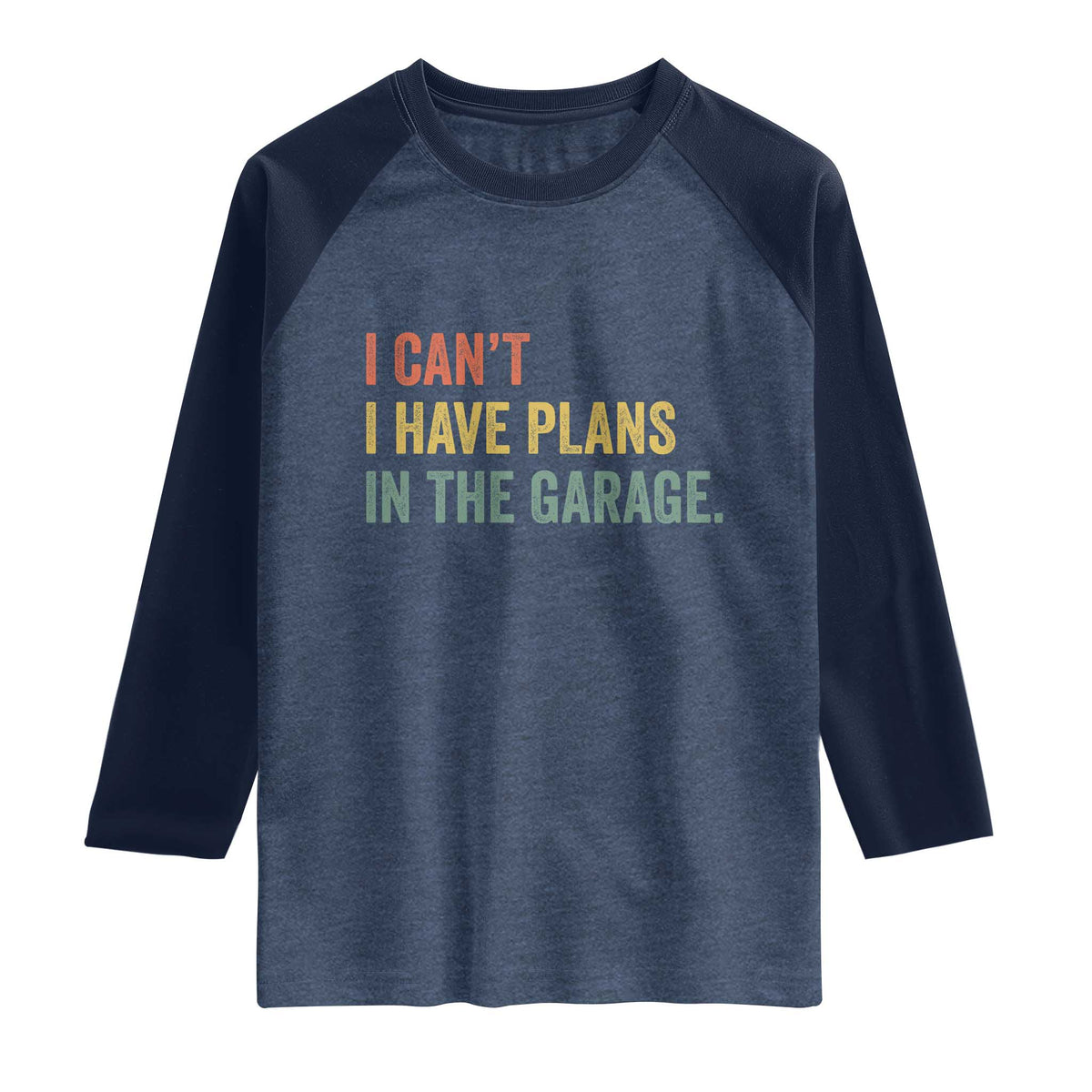 I Cant I Have Plans In The Garage Raglan Shirt Funny Car Mechanics Father's Day