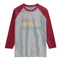 I Cant I Have Plans In The Garage Raglan Shirt Funny Car Mechanics Father's Day