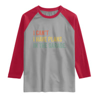 I Cant I Have Plans In The Garage Raglan Shirt Funny Car Mechanics Father's Day