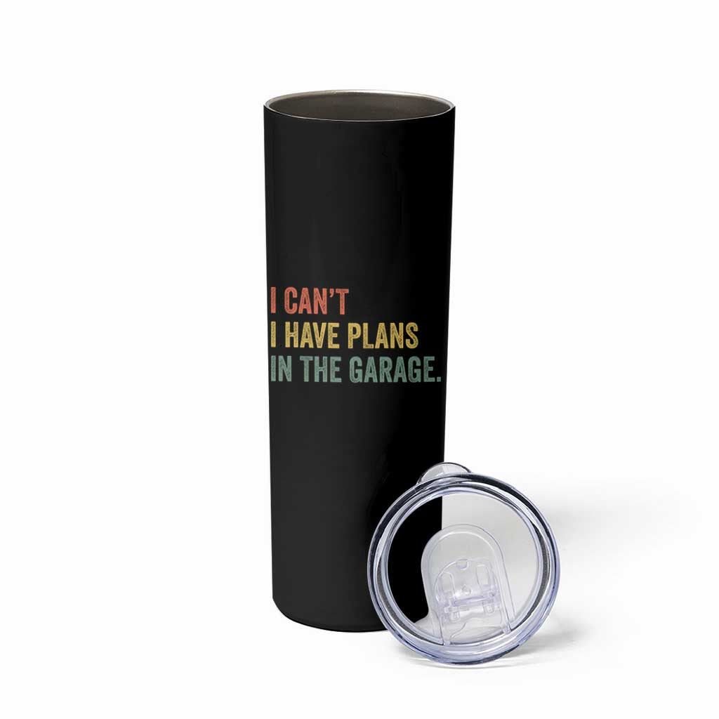 I Cant I Have Plans In The Garage Skinny Tumbler Funny Car Mechanics Father's Day