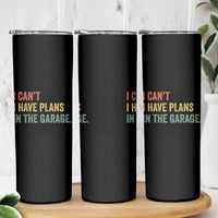 I Cant I Have Plans In The Garage Skinny Tumbler Funny Car Mechanics Father's Day