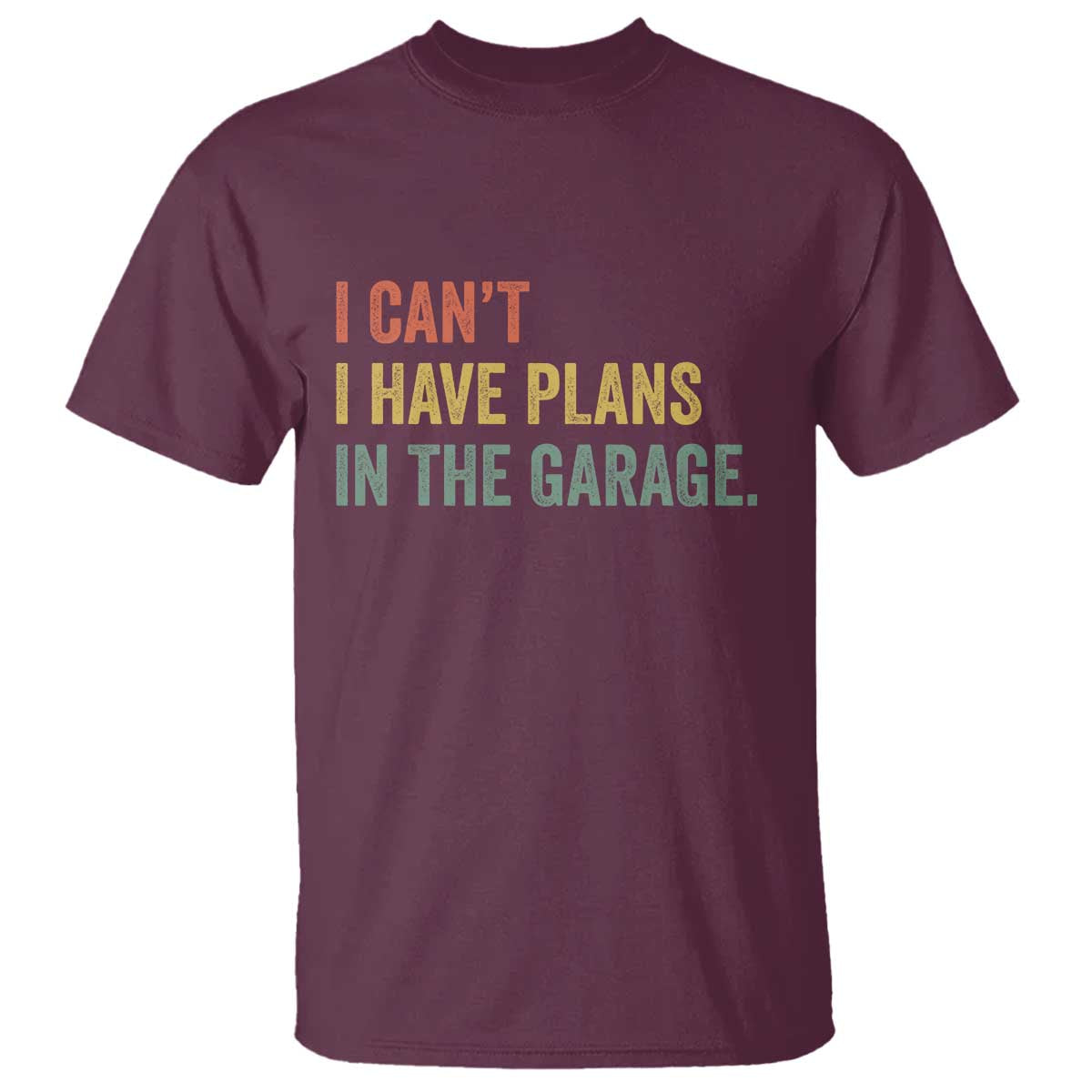 I Cant I Have Plans In The Garage T Shirt Funny Car Mechanics Father's Day