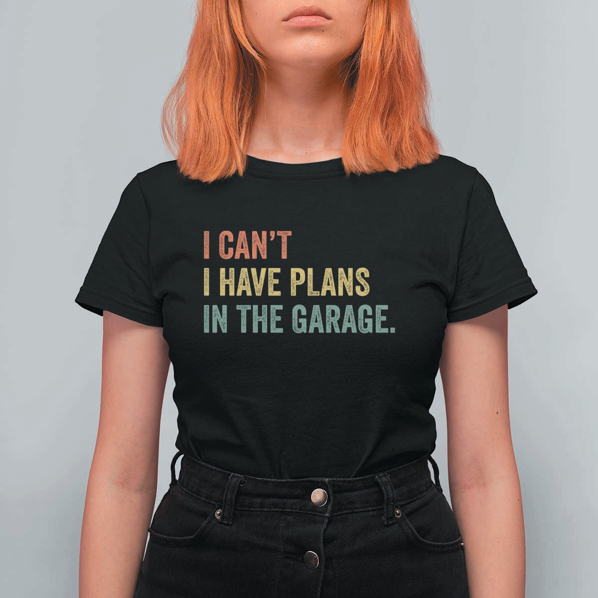 I Cant I Have Plans In The Garage T Shirt For Women Funny Car Mechanics Father's Day