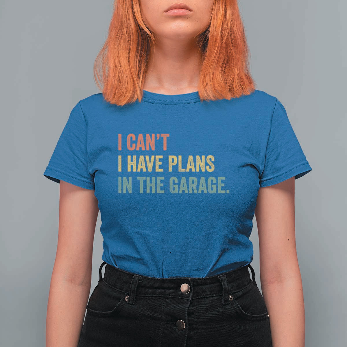 I Cant I Have Plans In The Garage T Shirt For Women Funny Car Mechanics Father's Day