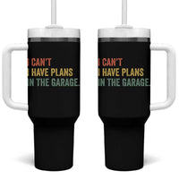 I Cant I Have Plans In The Garage Tumbler With Handle Funny Car Mechanics Father's Day