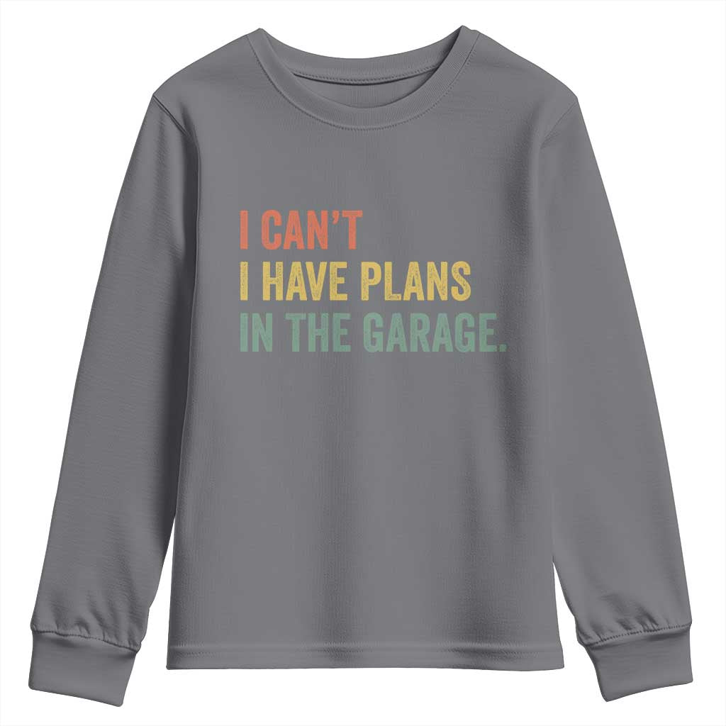 I Cant I Have Plans In The Garage Youth Sweatshirt Funny Car Mechanics Father's Day