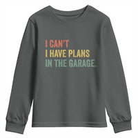 I Cant I Have Plans In The Garage Youth Sweatshirt Funny Car Mechanics Father's Day