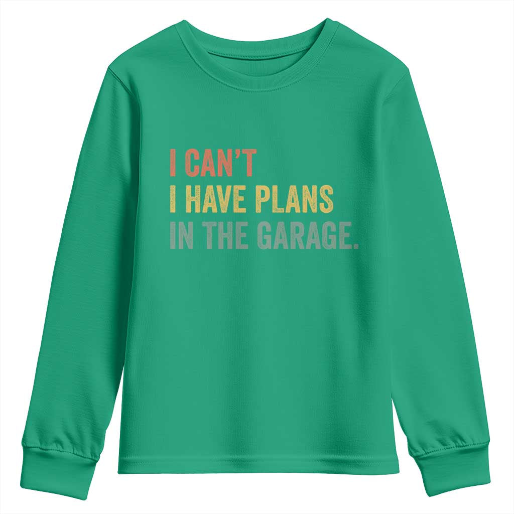 I Cant I Have Plans In The Garage Youth Sweatshirt Funny Car Mechanics Father's Day