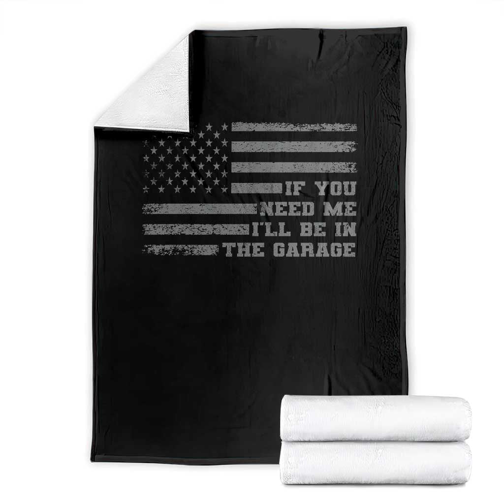 If You Need Me I Will Be In The Garage Funny Mechanic Throw Blanket Vintage American Flag